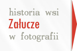 historia wsi Załucze w fotografii